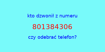 kto dzwonił 801384306  czy odebrać telefon?