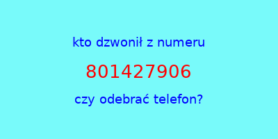 kto dzwonił 801427906  czy odebrać telefon?