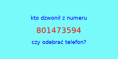 kto dzwonił 801473594  czy odebrać telefon?