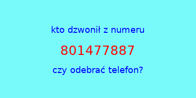 kto dzwonił 801477887  czy odebrać telefon?