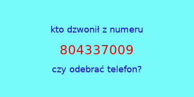 kto dzwonił 804337009  czy odebrać telefon?