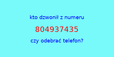 kto dzwonił 804937435  czy odebrać telefon?