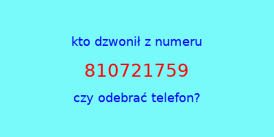 kto dzwonił 810721759  czy odebrać telefon?