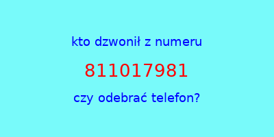 kto dzwonił 811017981  czy odebrać telefon?