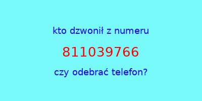 kto dzwonił 811039766  czy odebrać telefon?