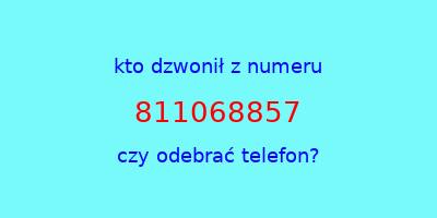 kto dzwonił 811068857  czy odebrać telefon?