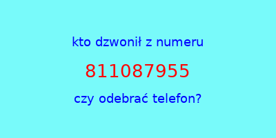 kto dzwonił 811087955  czy odebrać telefon?