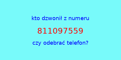 kto dzwonił 811097559  czy odebrać telefon?