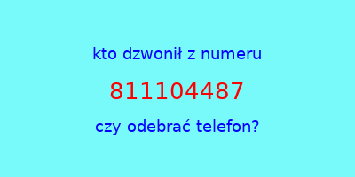 kto dzwonił 811104487  czy odebrać telefon?