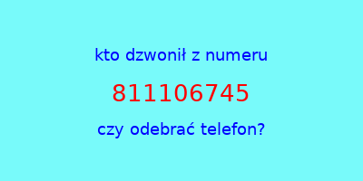 kto dzwonił 811106745  czy odebrać telefon?