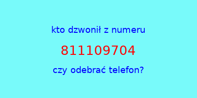 kto dzwonił 811109704  czy odebrać telefon?