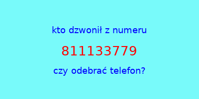 kto dzwonił 811133779  czy odebrać telefon?