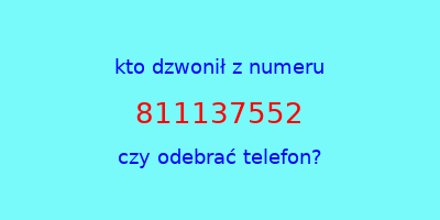 kto dzwonił 811137552  czy odebrać telefon?