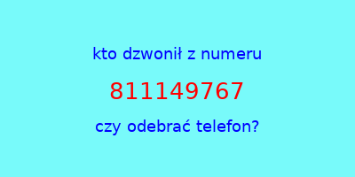 kto dzwonił 811149767  czy odebrać telefon?