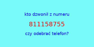 kto dzwonił 811158755  czy odebrać telefon?