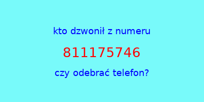 kto dzwonił 811175746  czy odebrać telefon?