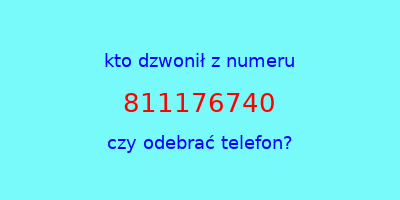 kto dzwonił 811176740  czy odebrać telefon?