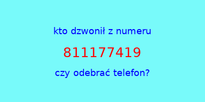 kto dzwonił 811177419  czy odebrać telefon?