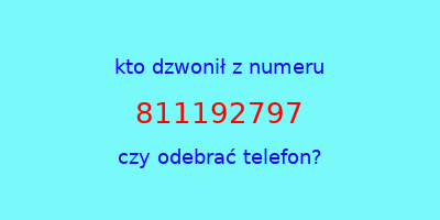 kto dzwonił 811192797  czy odebrać telefon?