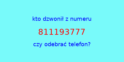 kto dzwonił 811193777  czy odebrać telefon?