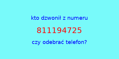 kto dzwonił 811194725  czy odebrać telefon?