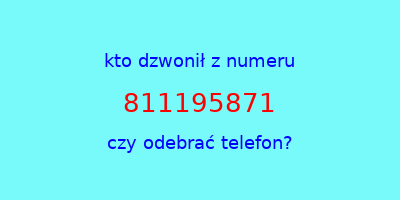 kto dzwonił 811195871  czy odebrać telefon?