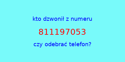 kto dzwonił 811197053  czy odebrać telefon?