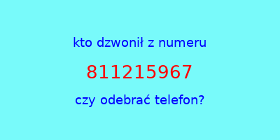 kto dzwonił 811215967  czy odebrać telefon?