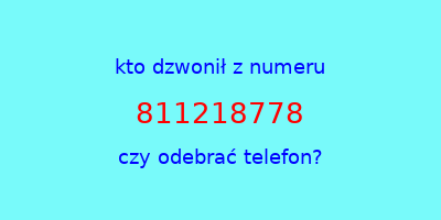 kto dzwonił 811218778  czy odebrać telefon?