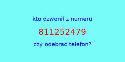 kto dzwonił 811252479  czy odebrać telefon?