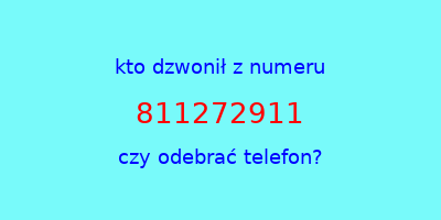 kto dzwonił 811272911  czy odebrać telefon?