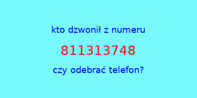 kto dzwonił 811313748  czy odebrać telefon?