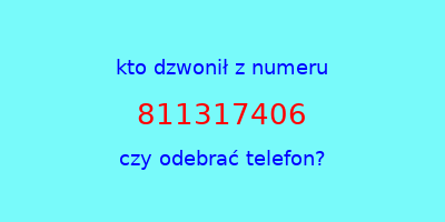 kto dzwonił 811317406  czy odebrać telefon?