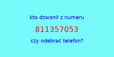 kto dzwonił 811357053  czy odebrać telefon?