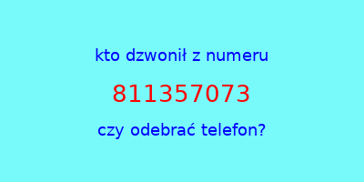 kto dzwonił 811357073  czy odebrać telefon?