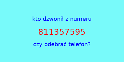 kto dzwonił 811357595  czy odebrać telefon?