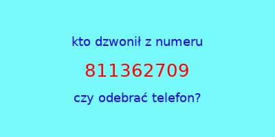 kto dzwonił 811362709  czy odebrać telefon?