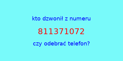 kto dzwonił 811371072  czy odebrać telefon?