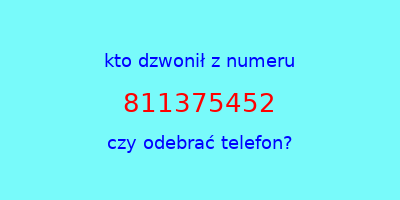 kto dzwonił 811375452  czy odebrać telefon?