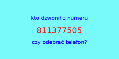 kto dzwonił 811377505  czy odebrać telefon?