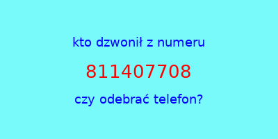 kto dzwonił 811407708  czy odebrać telefon?