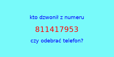 kto dzwonił 811417953  czy odebrać telefon?