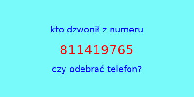 kto dzwonił 811419765  czy odebrać telefon?