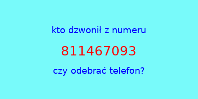 kto dzwonił 811467093  czy odebrać telefon?