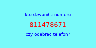 kto dzwonił 811478671  czy odebrać telefon?