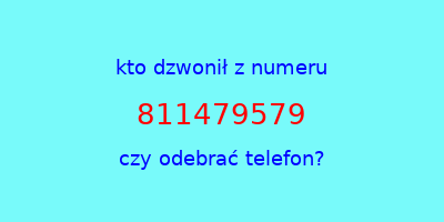 kto dzwonił 811479579  czy odebrać telefon?