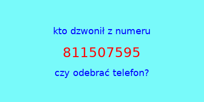 kto dzwonił 811507595  czy odebrać telefon?