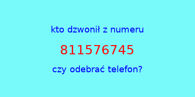 kto dzwonił 811576745  czy odebrać telefon?