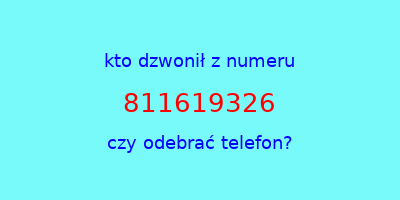 kto dzwonił 811619326  czy odebrać telefon?