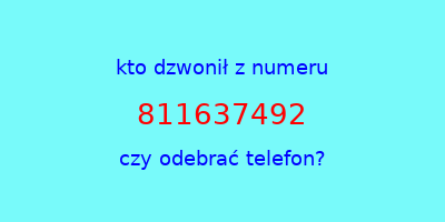 kto dzwonił 811637492  czy odebrać telefon?